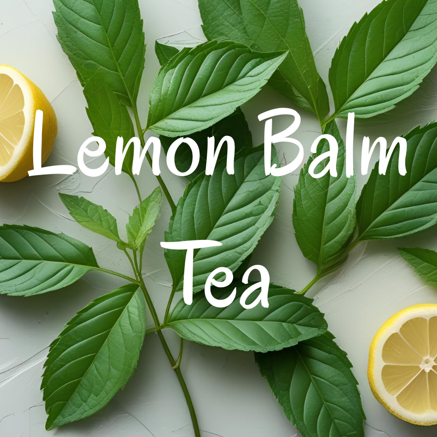Lemon balm leaves with lemon slices on a light background, featuring the text 'Lemon Balm Tea'. AzielCo